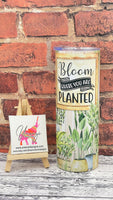 Bloom Where You Are Planted