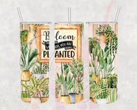 Bloom Where You Are Planted